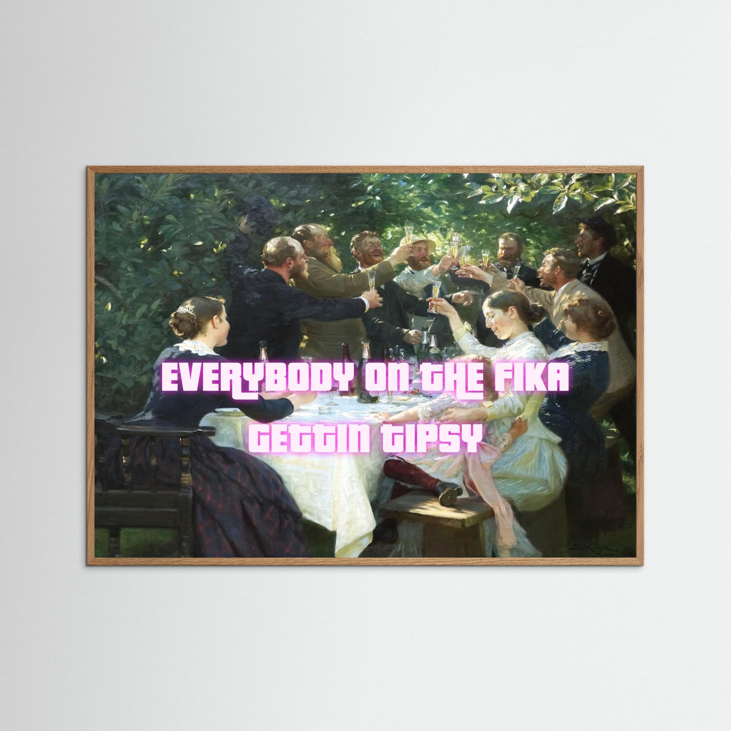 Everybody on the fika gettin tipsy